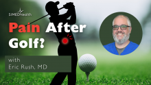 Pain after golf? With Eric Rush, MD.
